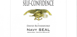 “Self-Confidence” By Former Navy SEAL Dave Rutherford | Navy SEALs